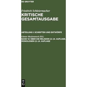 Günter Meckenstock Kritische Gesamtausgabe, Bd.12, Über Die Religion (Friedrich Schleiermacher: Kritische Gesamtausgabe. Schriften Und Entwürfe)