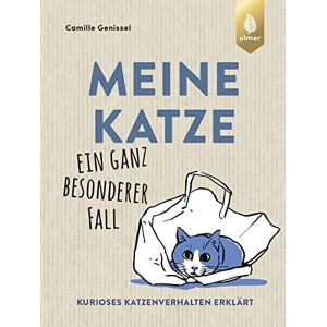 Camille Genissel Meine Katze – Ein Ganz Besonderer Fall: Kurioses Katzenverhalten Erklärt