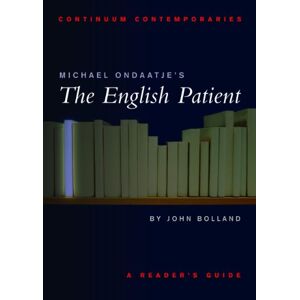 John Bolland Michael Ondaatje'S 'The English Patient' (Continuum Contemporaries)