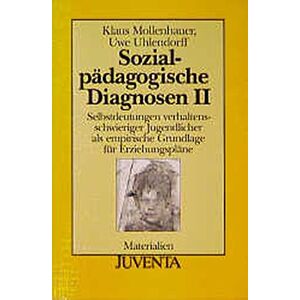 Sozialpädagogische Diagnosen. Gesamtwerk: Sozialpädagogische Diagnosen, 3 Bde., Bd.2, Selbstdeutungen Verhaltensschwieriger Jugendlicher Als ... Für Erziehungspläne (Juventa Materialien)