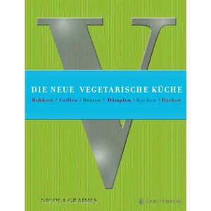 Nicola Graimes Die Neue Vegetarische Küche: Rohkost / Grillen / Braten / Dämpfen / Kochen / Backen - Publicité