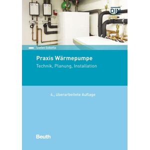 Stefan Sobotta Praxis Wärmepumpe: Technik, Planung, Installation (Beuth Praxis)