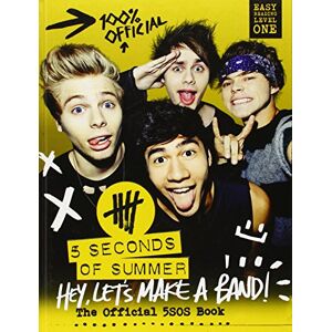 5 Seconds of Summer Hey, Let'S Make A Band!: The Official 5sos Book
