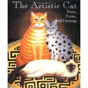 The Artistic Cat: Praise, Poems, And Paintings (Miniature Editions)