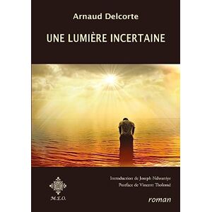 Arnaud Delcorte Une Lumière Incertaine