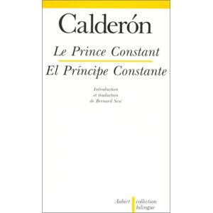 Calderon Le Prince Constant (Bilingue Espagnol)