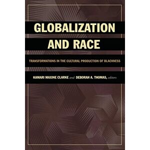 Globalization And Race: Transformations In The Cultural Production Of Blackness