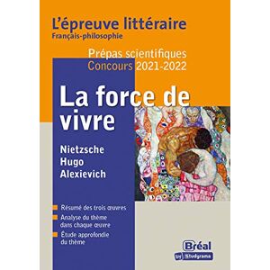Bréal La Force De Vivre Epreuve Littéraire : Prépa Scientifique (Epreuve Litt.Concours Scient.: La Force De Vivre)