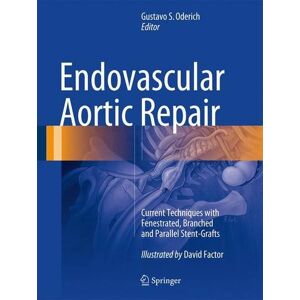 Oderich, Gustavo S. Endovascular Aortic Repair: Current Techniques With Fenestrated, Branched And Parallel Stent-Grafts