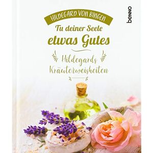 Geschenkbuch »tu Deiner Seele Etwas Gutes«: Hildegards Kräuterweisheiten