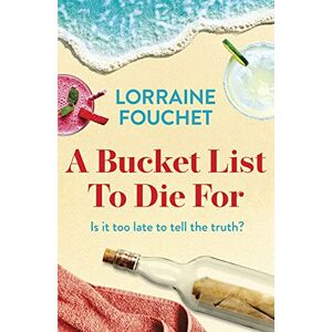 Lorraine Fouchet A Bucket List To Die For: The Most Uplifting, Feel-Good Summer Read Of The Year - Publicité