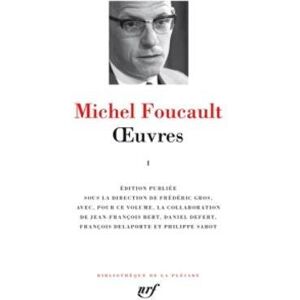 Michel Foucault Oeuvres I