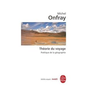 M. Onfray Theorie Du Voyage (Ldp Bib.Essais)
