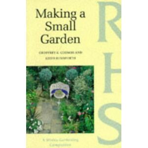 Coombs, Geoffrey K. Making A Small Garden (Wisley Gardening Companion)