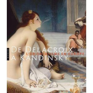 De Delacroix À Kandinsky : L'Orientalisme En Europe