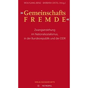 Gemeinschaftsfremde: Zwangserziehung Im Nationalsozialismus, In Der Bundesrepublik Und Der Ddr