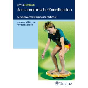 Bertram, Andreas M. Sensomotorische Koordination: Gleichgewichtstraining Auf Dem Kreisel
