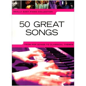 Really Easy Piano Collection: 50 Great Songs: From Pop Songs To Classical Themes