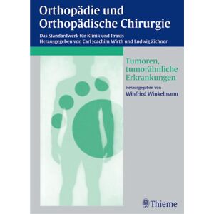 Wirth, Carl J. Orthopädie Und Orthopädische Chirurgie : Tumoren Und Tumorähnliche Erkrankungen