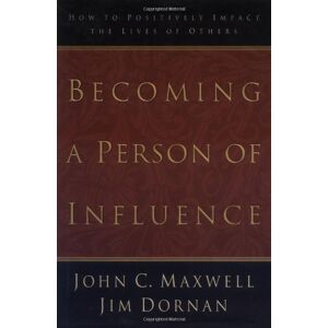 Maxwell, John C. Becoming A Person Of Influence: How To Positively Impact The Lives Of Others: How To Positively Impact On The Lives Of Others - Publicité