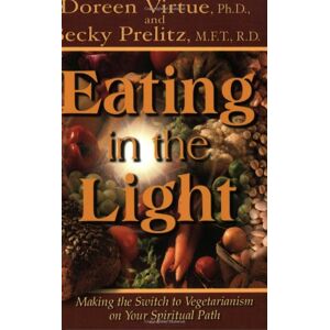 Eating In The Light: Making The Switch To Vegetarianism On Your Spiritual Path (International Studies In Human Rights)