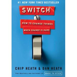 Chip Heath Switch: How To Change Things When Change Is Hard