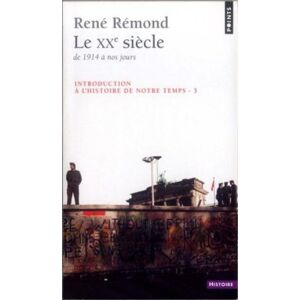 Le Xxe Siècle De 1914 À Nos Jours; Introduction À L'Histoire De Notre Temps, Tome 3 (Points Histoire)