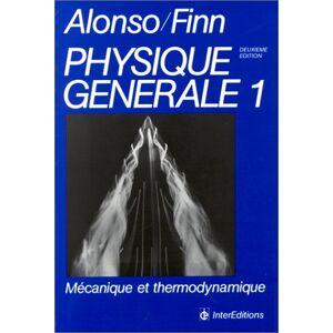 Physique Générale Tome 1 : Mécanique Et Thermodynamique (Interéditions U)