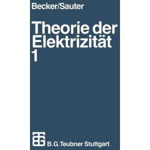 Becker Theorie Der Elektrizität, Bd.1, Einführung In Die Maxwellsche Theorie, Elektronentheorie, Relativitätstheorie - Publicité