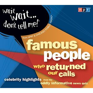 Wait Wait...Don'T Tell Me! Famous People Who Returned Our Calls