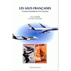 Les Ailes Françaises : Aviation Marchande De 1919 À Nos Jours (Documents)