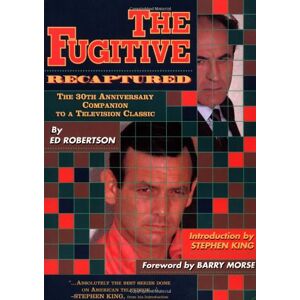 The Fugitive Recaptured: The 30th Anniversary Companion To A Television Classic: The 30th Anniversary Companion To A Television Legend