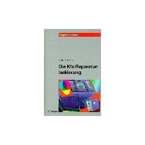 Dieter Anselm Die Kfz-Reparaturlackierung. Grundlagen Und Praxis. (Lernmaterialien)