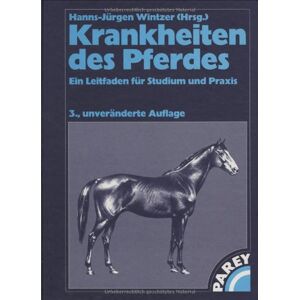 Hanns-Jürgen Wintzer Krankheiten Des Pferdes: Ein Leitfaden Für Studium Und Praxis