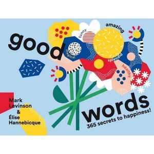 Good Words: 365 Secrets To Happiness