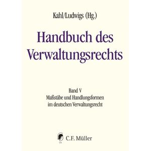 Wolfgang Kahl Handbuch Des Verwaltungsrechts: Band V: Maßstäbe Und Handlungsformen Im Deutschen Verwaltungsrecht