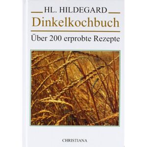 Dinkelkochbuch: Über 200 Erprobte Rezepte