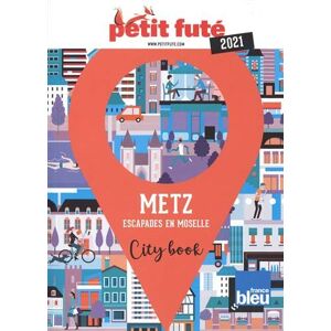 Metz 2021 Petit Fute+offre Num: Escapades En Moselle