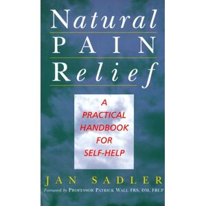 Jan Sadler Natural Pain Relief: A Practical Handbook For Self-Help