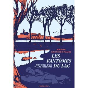 Manon Gauthier-Faure Les Fantômes Du Lac: Mémoires D'Un Village Meurtri - Publicité