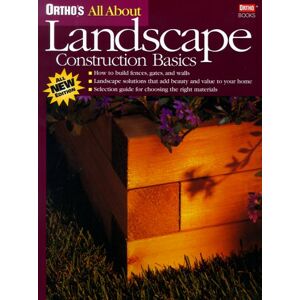 'S All About Landscape Construction Basics (Ortho'S All About Home Improvement)