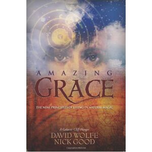 Amazing Grace: The Nine Principles Of Living In Natural Magic