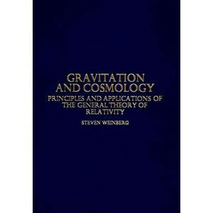 Steven Weinberg Gravitation And Cosmology: Principles And Applications Of The General Theory Of Relativity