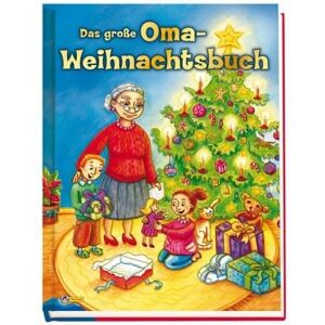 Das Große Oma-Weihnachtsbuch: Mit Geschichten, Rätseln, Rezepten Und Basteltipps