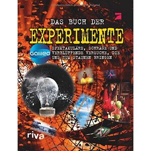 Das Buch Der Experimente: Spektakuläre, Schräge Und Verblüffende Versuche, Die Uns Zum Staunen Bringen