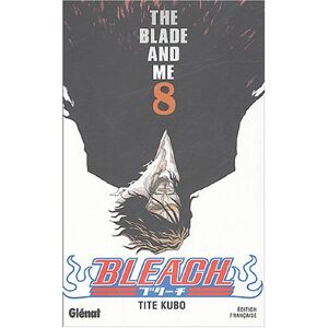 Tite Kubo Bleach, Tome 8 : The Blade And Me