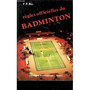 Regles Officielles Du Badminton/conformes Aux Regles Internationales De La Federation Internationa (Sport)