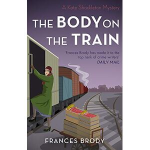 The Body On The Train (Kate Shackleton Mysteries, Band 11)