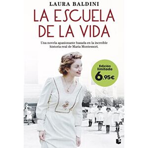 La Escuela De La Vida: Una Novela Apasionante Basada En La Increíble Historia Real De Maria Montessori (Campaña De Verano 2022)