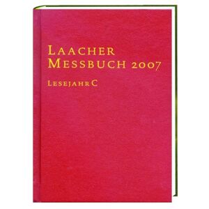 Laacher Messbuch 2007 . Lesejahr C
